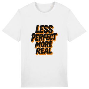 T-shirt Unisexe épais - Less Perfect More Real