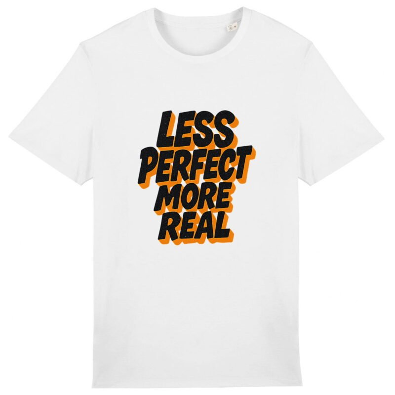 T-shirt Unisexe épais - Less Perfect More Real