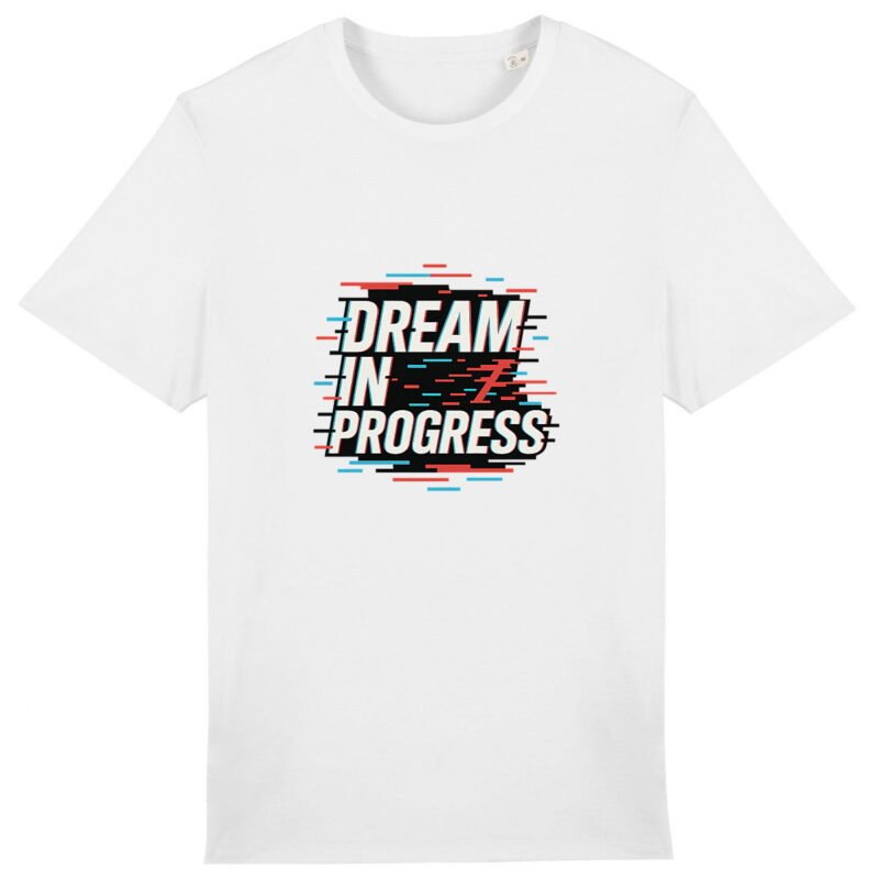 T-shirt Unisexe épais - Dream in Progress