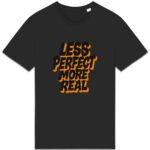 T-shirt Unisexe épais - Less Perfect More Real