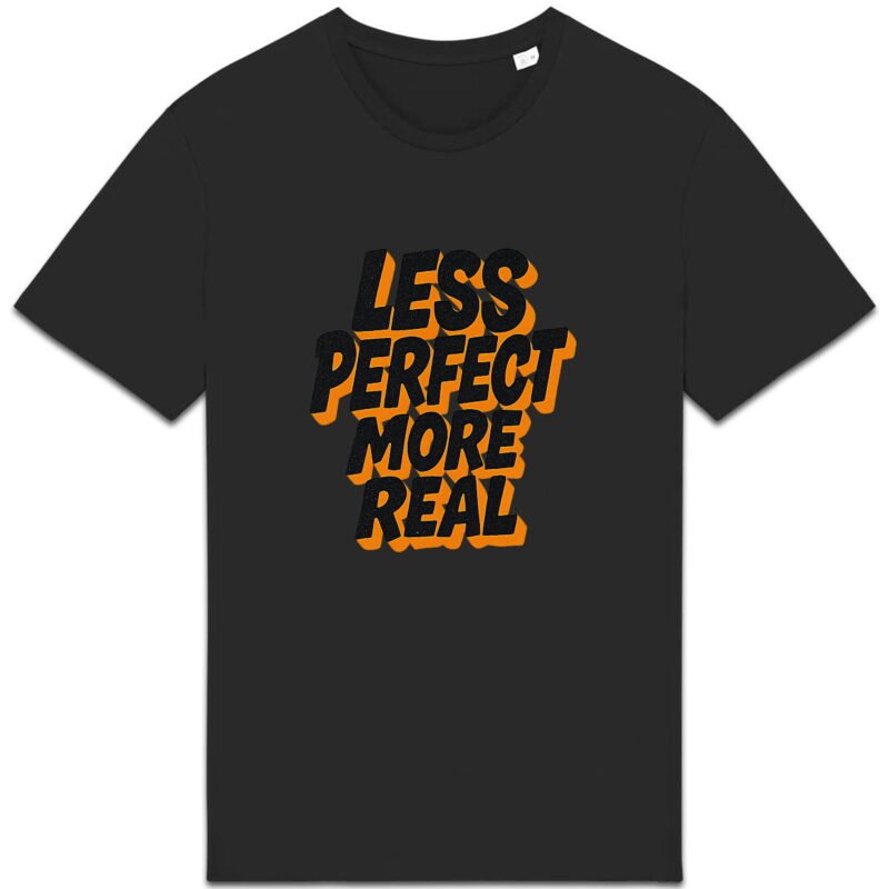 T-shirt Unisexe épais - Less Perfect More Real