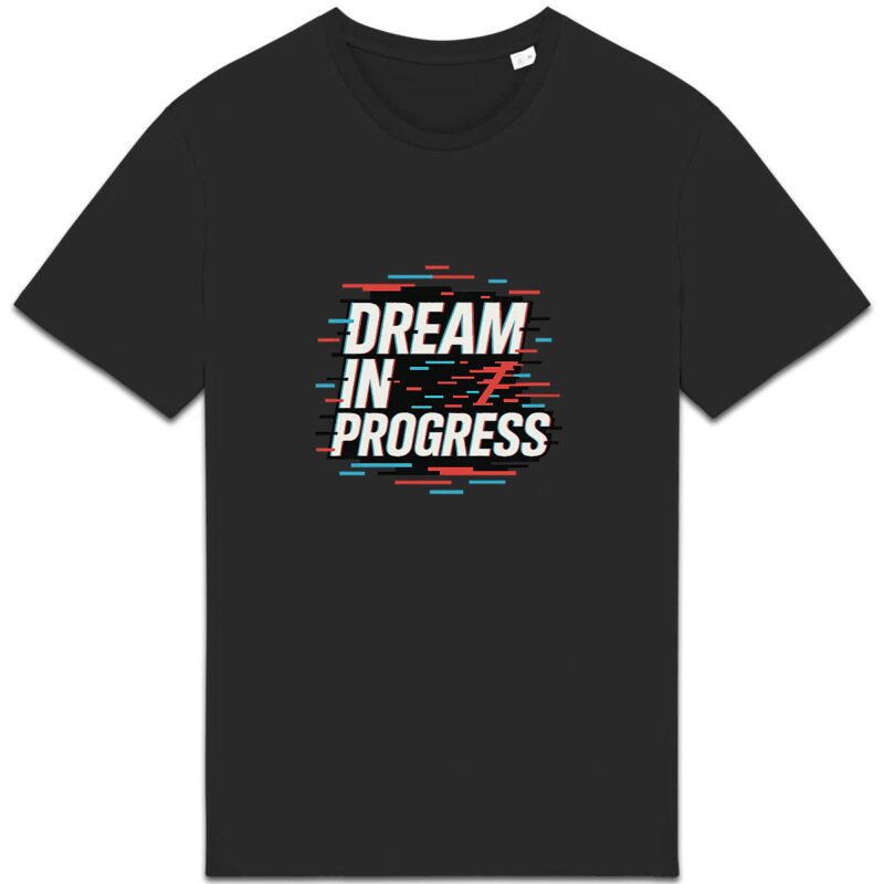 T-shirt Unisexe épais - Dream in Progress