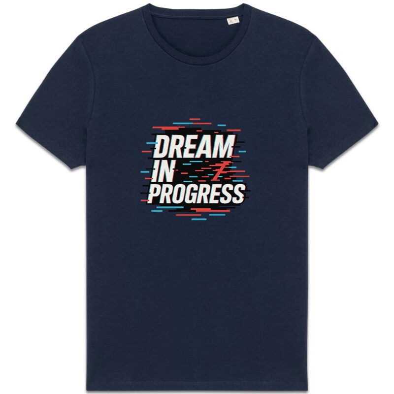 T-shirt Unisexe épais - Dream in Progress