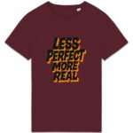 T-shirt Unisexe épais - Less Perfect More Real