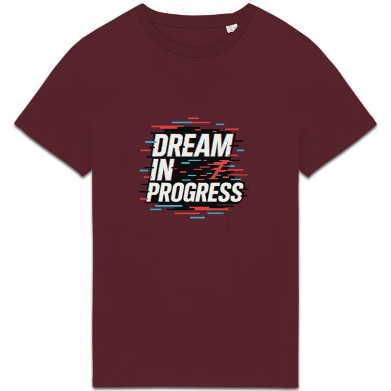 T-shirt Unisexe épais - Dream in Progress