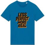 T-shirt Unisexe épais - Less Perfect More Real