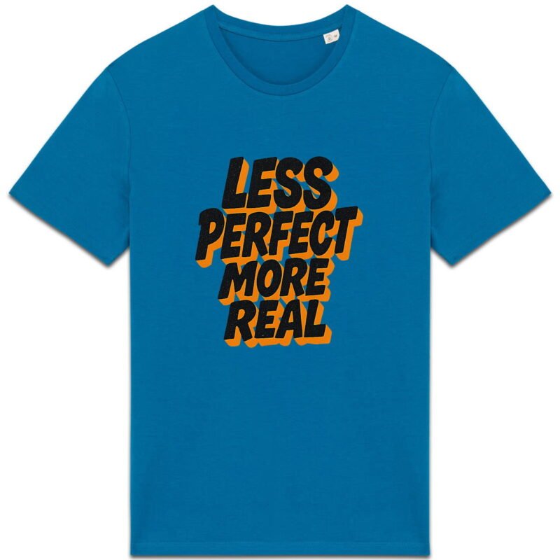 T-shirt Unisexe épais - Less Perfect More Real