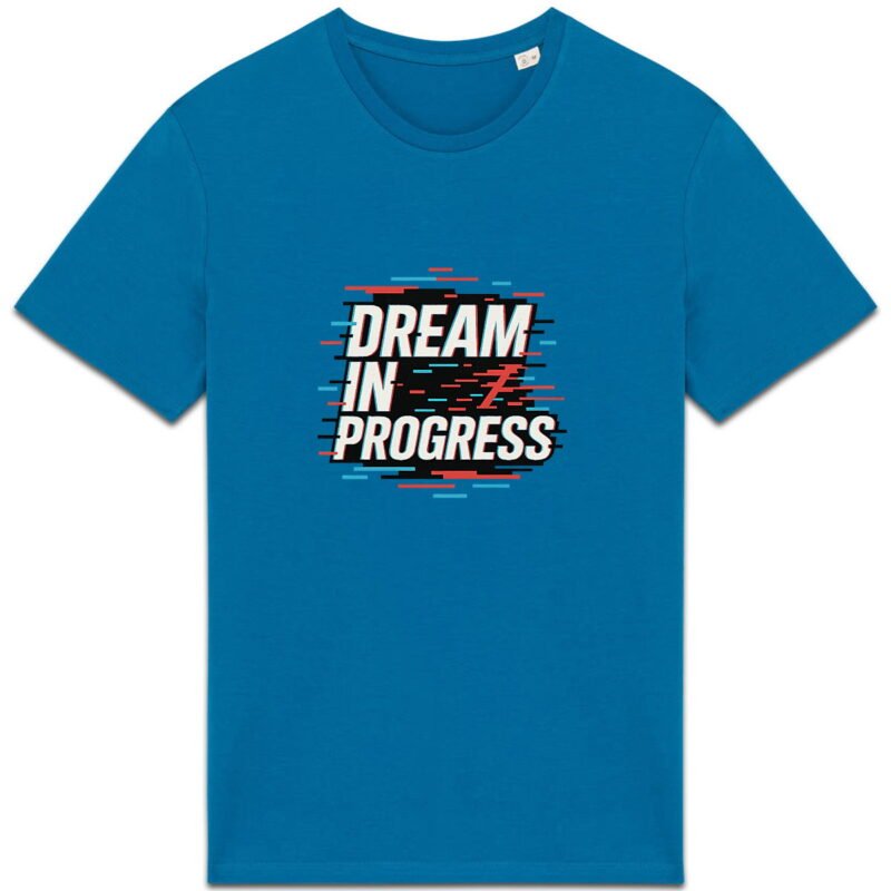 T-shirt Unisexe épais - Dream in Progress