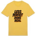 T-shirt Unisexe épais - Less Perfect More Real