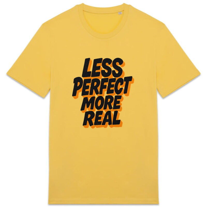 T-shirt Unisexe épais - Less Perfect More Real