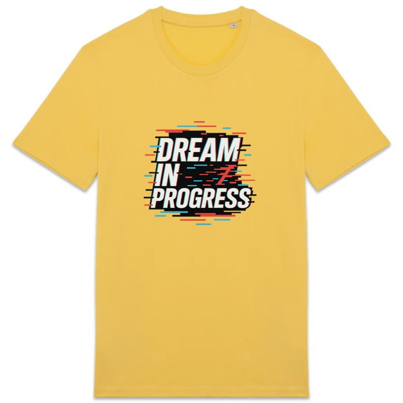 T-shirt Unisexe épais - Dream in Progress