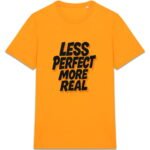 T-shirt Unisexe épais - Less Perfect More Real