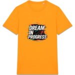 T-shirt Unisexe épais - Dream in Progress