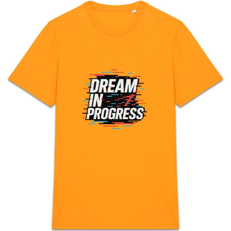 T-shirt Unisexe épais - Dream in Progress