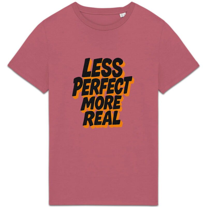 T-shirt Unisexe épais - Less Perfect More Real