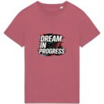 T-shirt Unisexe épais - Dream in Progress
