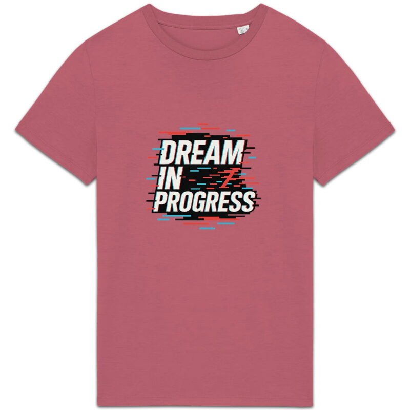 T-shirt Unisexe épais - Dream in Progress