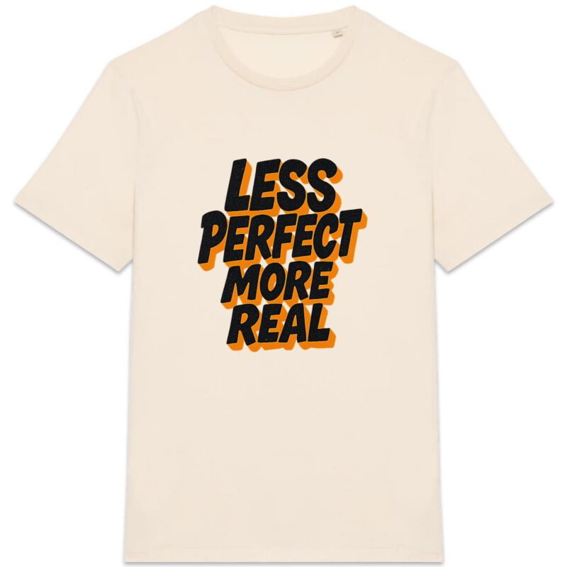 T-shirt Unisexe épais - Less Perfect More Real